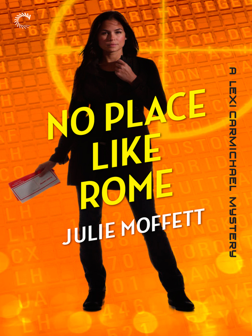 Title details for No Place Like Rome: A Lexi Carmichael Mystery, Book Three by Julie Moffett - Available